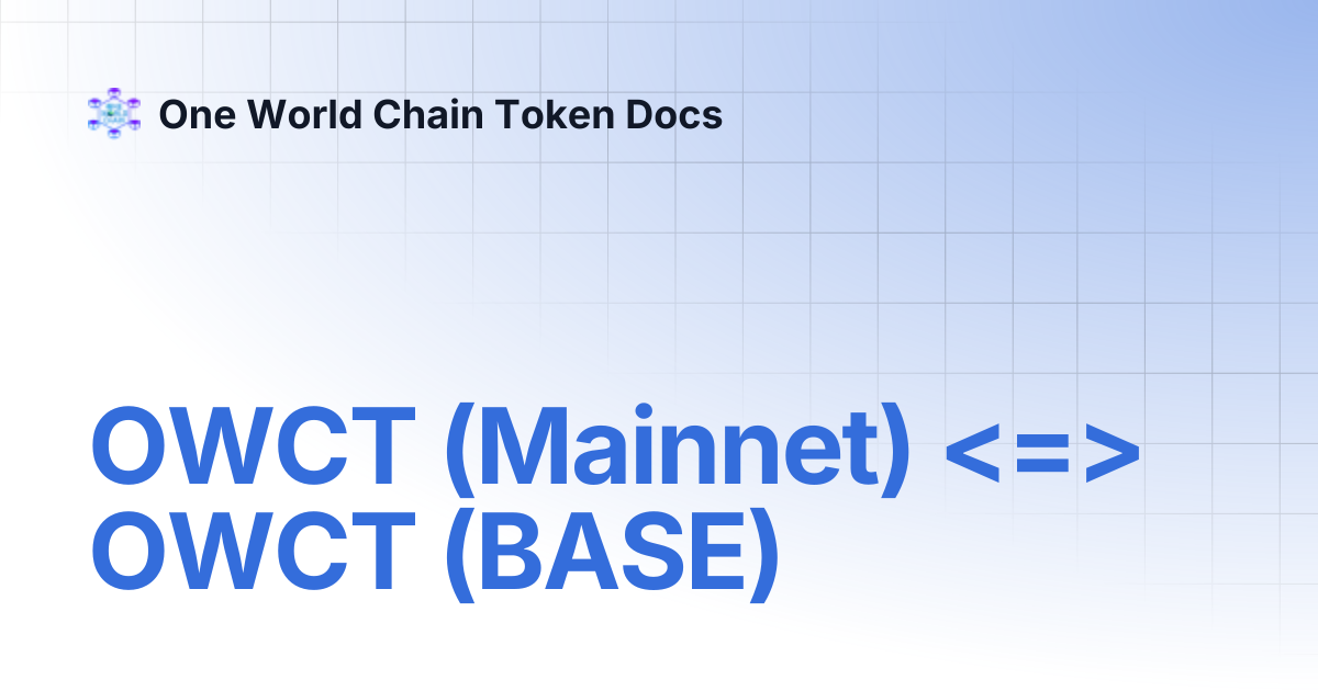 OWCT (Mainnet) OWCT (BASE) | One World Chain Token Docs